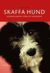 Skaffa hund : hundägarens första handbok; Ulla Barvefjord; 1999
