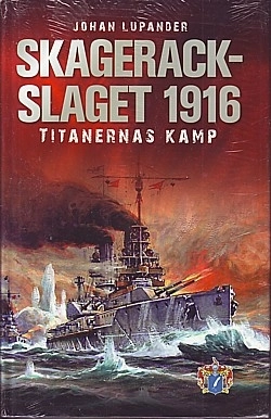 Skagerackslaget 1916 : titanernas kamp; Johan Lupander; 2009