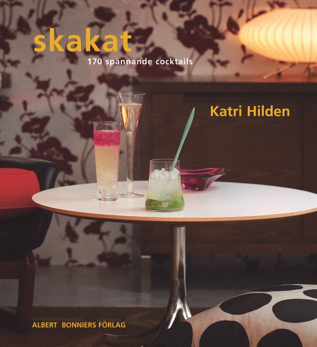 Skakat : 170 spännande cocktails; Katri Hilden; 2006