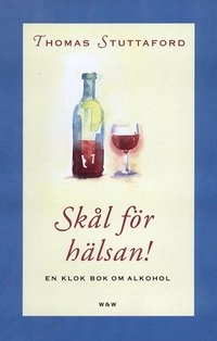 Skål för hälsan!; Thomas Stuttaford; 2000