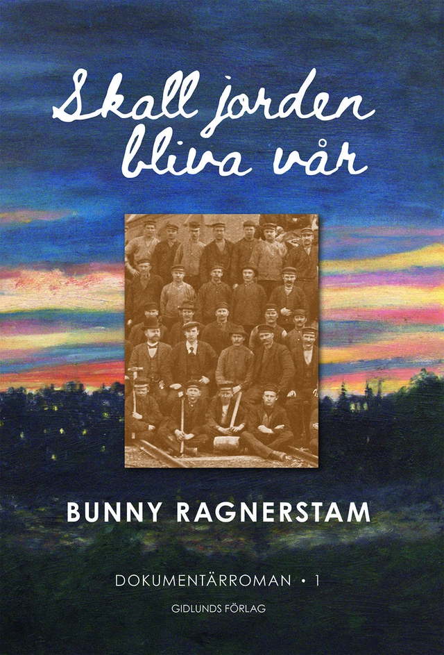 Skall jorden bliva vår, band 1; Bunny Ragnerstam; 2024
