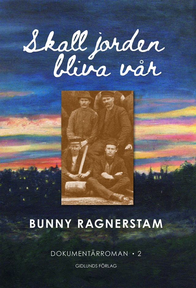 Skall jorden bliva vår, band 2; Bunny Ragnerstam; 2024