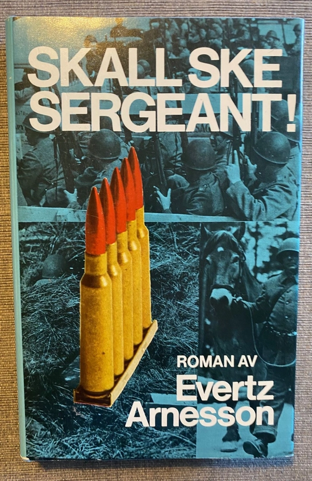 Skall ske, sergeant! : [roman]; Evertz Arnesson; 1973