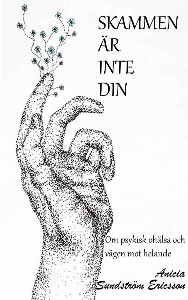 Skammen är inte din; Anicia Sundström Eriksson; 2018