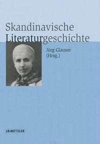 Skandinavische Literaturgeschichte; Jürg Glauser, Annegret Heitmann; 2006
