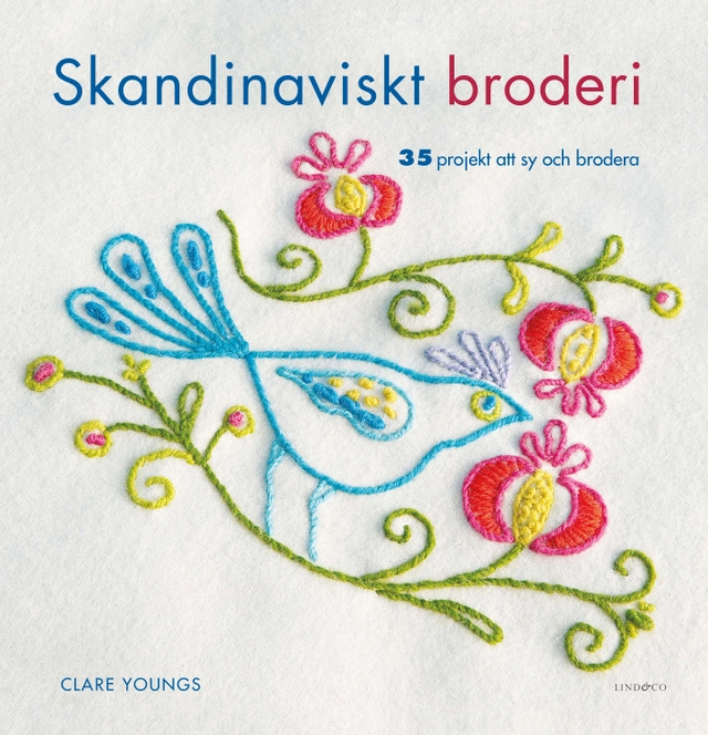 Skandinaviskt broderi : 35 projekt att sy och brodera; Clare Youngs; 2022