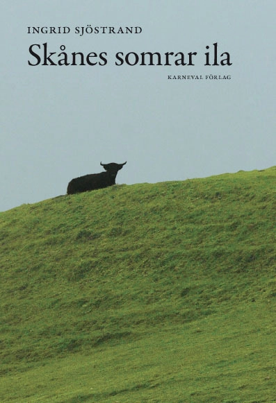 Skånes somrar ila; Ingrid Sjöstrand; 2008
