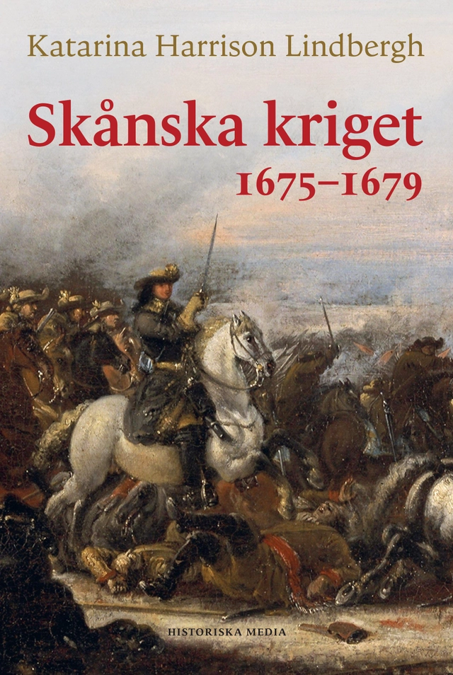 Skånska kriget 1675-1679; Katarina Harrison Lindbergh; 2025