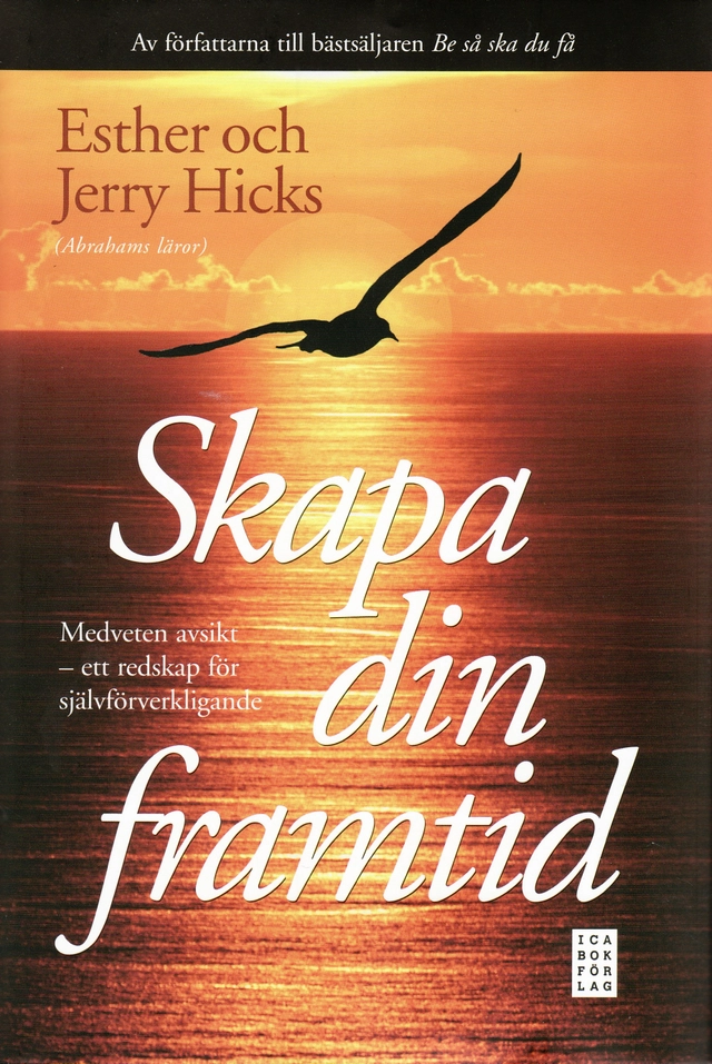 Skapa din framtid; Ester Hicks; 2008