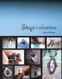 Skapa i silverlera; Anna Siivonen; 2007