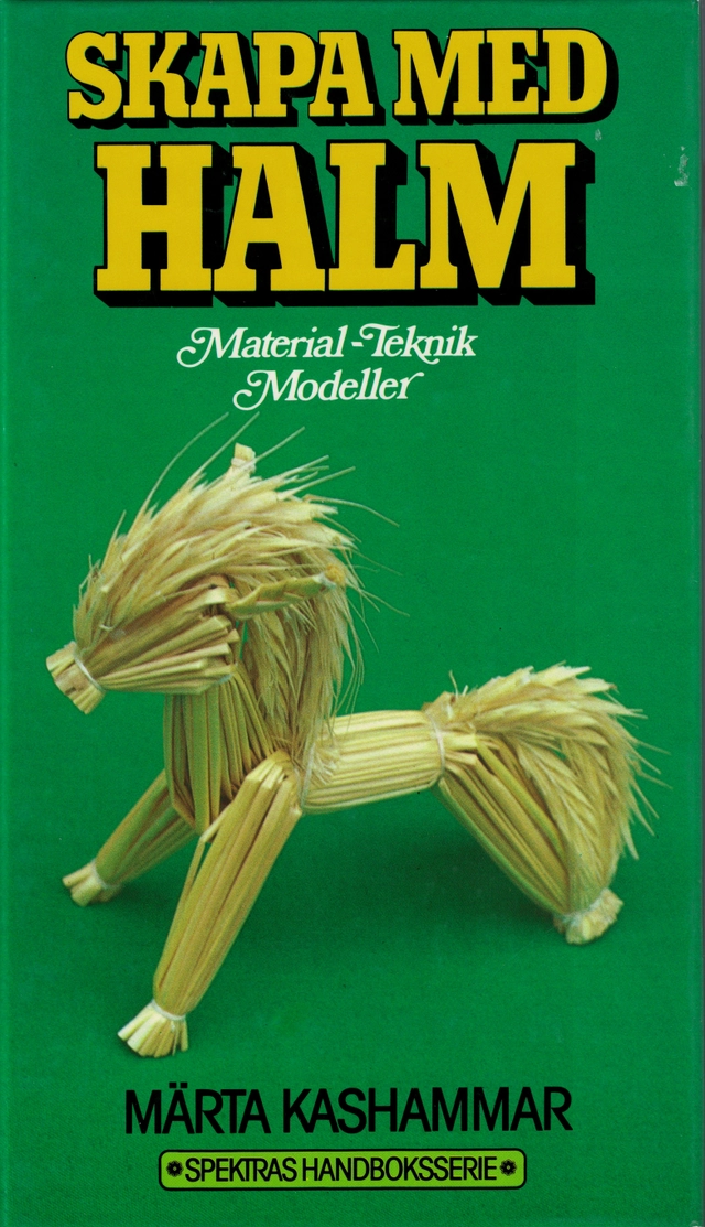 Skapa med halm : material, teknik, modeller; Märta Kashammar; 1992