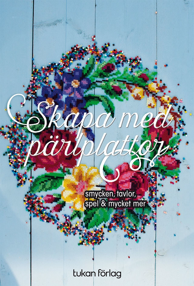 Skapa med pärlplattor : smycken, tavlor,spel & mycket mer; Nicole Neven, Denise Bos; 2019