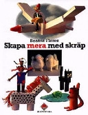 Skapa mera med skräp; Beatrice Florez; 2001
