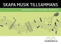 Skapa musik tillsammans; Roland Cox, Jenny Nilsson, Jenny Fransson, Maria Lithell Flyg, Olof Göthlin, Linda Alexandersson, Daniel Hjorth; 2015