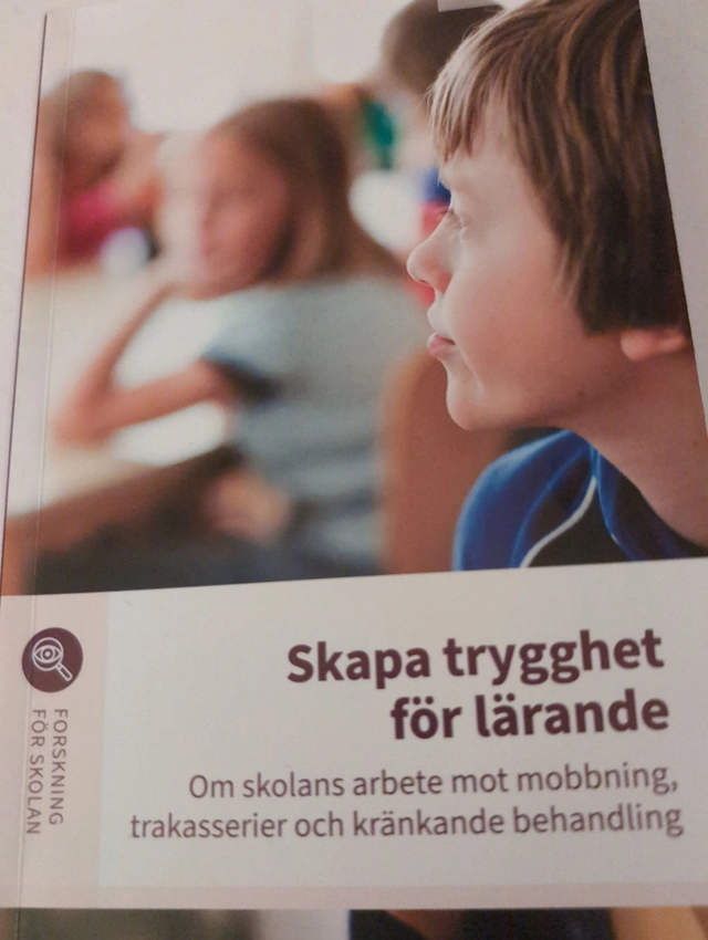 Skapa trygghet för lärande : om skolans arbete mot mobbning, trakasserier och kränkande behandling; Robert Thornberg; 2022