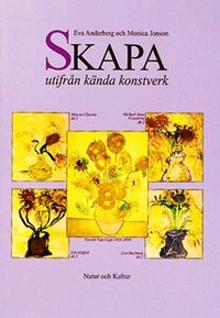 Skapa utifrån kända konstverk Lärarhandledning; Eva Anderberg, Monica Jonson; 1995