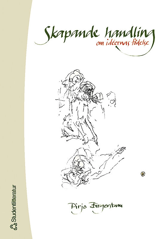 Skapande handling - om idéernas födelse; Pirjo Birgerstam; 2000