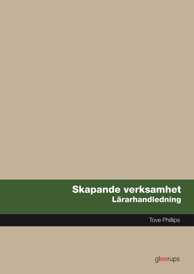 Skapande verksamhet, lärarhandledning; Tove Phillips; 2014