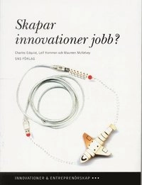 Skapar innovationer jobb? Produktinnovationer och processinnovationer i den; Charles Edquist; 2002