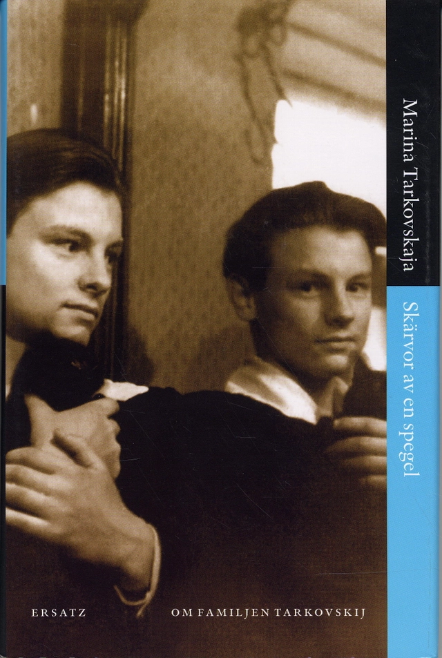 Skärvor av en spegel : om familjen Tarkovskij; Marina Tarkovskaja; 2007