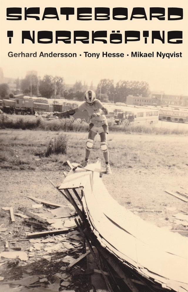 Skateboard i Norrköping; Gerhard Andersson, Tony Hesse, Mikael Nyqvist; 2020