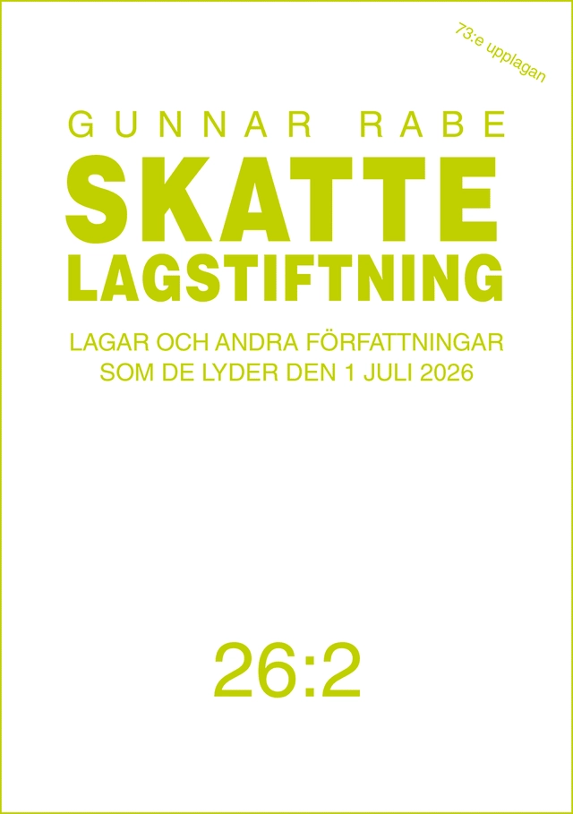 Skattelagstiftning 26:2 : Lagar och andra författningar som de lyder den 1 juli 2026; Gunnar Rabe; 2026