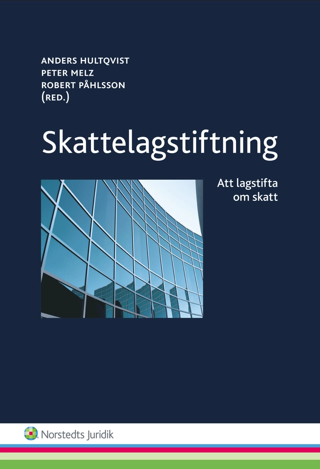 Skattelagstiftning : att lagstifta om skatt; Anders Hultqvist, Peter Melz, Robert Påhlsson; 2014