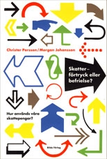 Skatter - förtryck eller befrielse?; Morgan Johansson, Christer Persson; 2002
