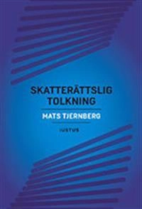 Skatterättslig tolkning; Mats Tjernberg; 2018