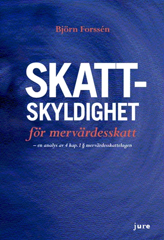 Skattskyldighet för mervärdesskatt - en analys av 4 kap, 1§ mervärdesskattelagen; Björn Forssén; 2011
