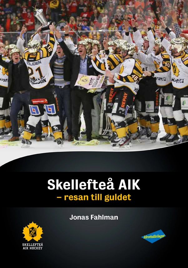Skellefteå AIK : resan till guldet; Jonas Fahlman; 2013