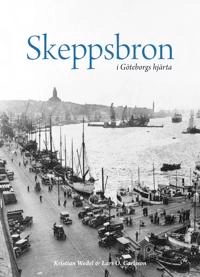 Skeppsbron i Göteborgs hjärta; Kristian Wedel, Lars O. Carlsson; 2017