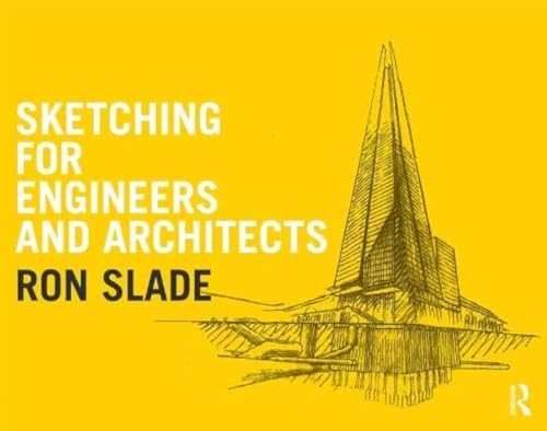 Sketching for engineers and architects; Ron. Slade; 2016