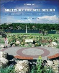 SketchUp for Site Design: A Guide to Modeling Site Plans, Terrain and Archi; Daniel Tal; 2016