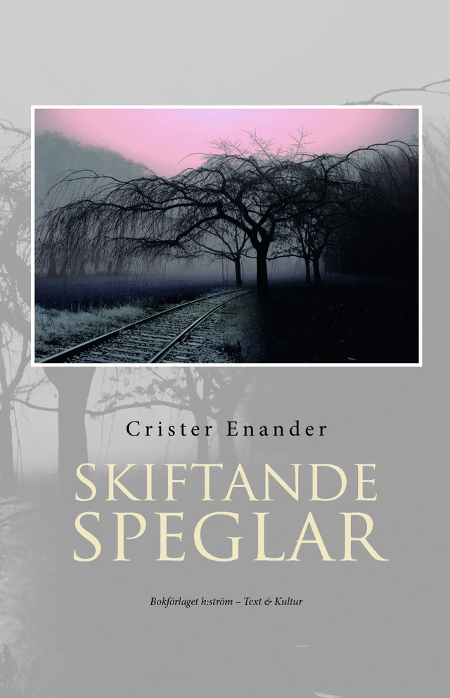 Skiftande speglar : essäer & porträtt; Crister Enander; 2011