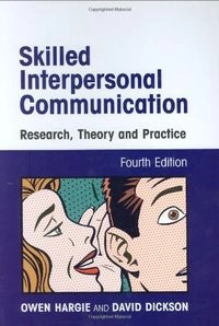 Skilled interpersonal communication : research, theory, and practice; Owen Hargie; 2003
