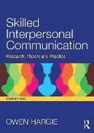Skilled interpersonal communication : research, theory, and practice; Owen Hargie; 2003