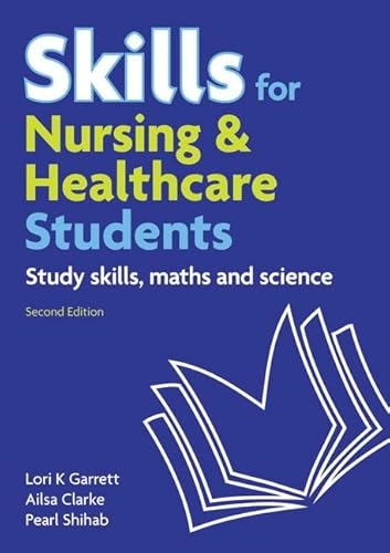 Skills for Nursing & Healthcare Students; Lori Garrett, Pearl Shihab, A Clarke; 2011