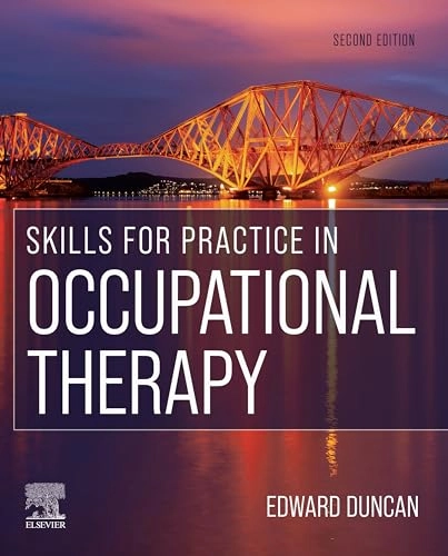 Skills for practice in occupational therapy; Edward A S Duncan; 2023
