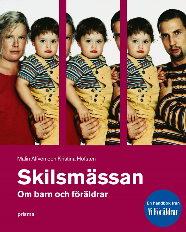 Skilsmässan : om barn och föräldrar; Malin Alfvén, Vi föräldrar, Kristina Hofsten; 2004