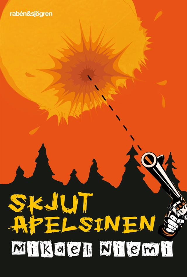 Skjut apelsinen; Mikael Niemi; 2010