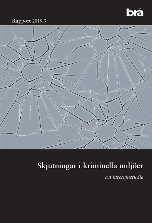 Skjutningar i kriminella miljöer. Brå rapport 2019:3 : En intervjustudie; Elin Jönsson; 2019