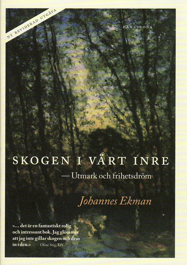 Skogen i vårt inre : utmark och frihetsdröm; Johannes Ekman; 2010
