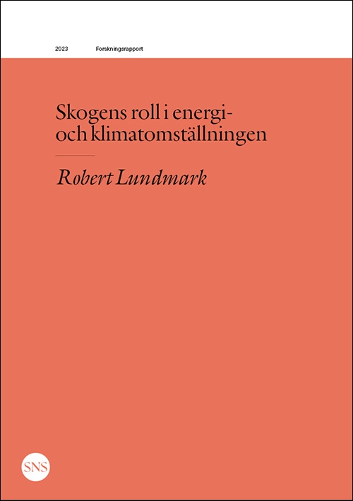Skogens roll i energi- och klimatomställningen; Robert Lundmark; 2023
