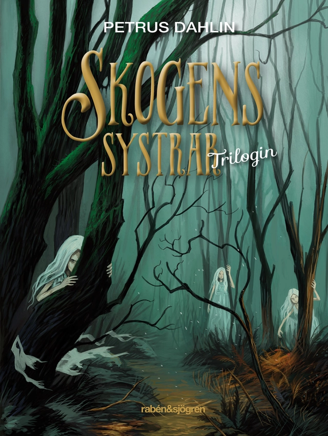 Skogens systrar : trilogin; Petrus Dahlin; 2016