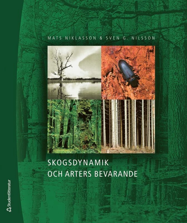Skogsdynamik och arters bevarande : bevarandebiologi, skogshistoria, skogsekologi och deras tillämpning i Sydsveriges landskap; Mats Niklasson, Sven G Nilsson; 2025