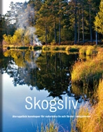 Skogsliv : återupptäck kunskaper för naturnära liv och färder i skogslandet; Lars Fält, Bo Weslien; 2010