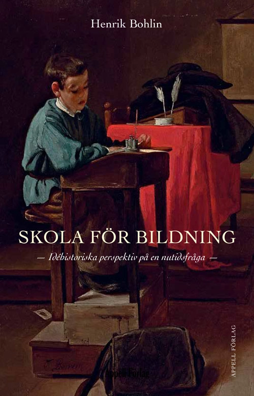 Skola för bildning : idéhistoriska perspektiv på en nutidsfråga; Henrik Bohlin; 2026