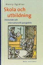 Skola och utbildning : I historiskt och internationellt perspektiv; Henry Egidius; 2001