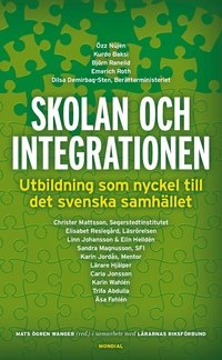 Skolan och integrationen : utbildning som nyckel till det svenska samhället; Mats Ögren Wanger; 2017